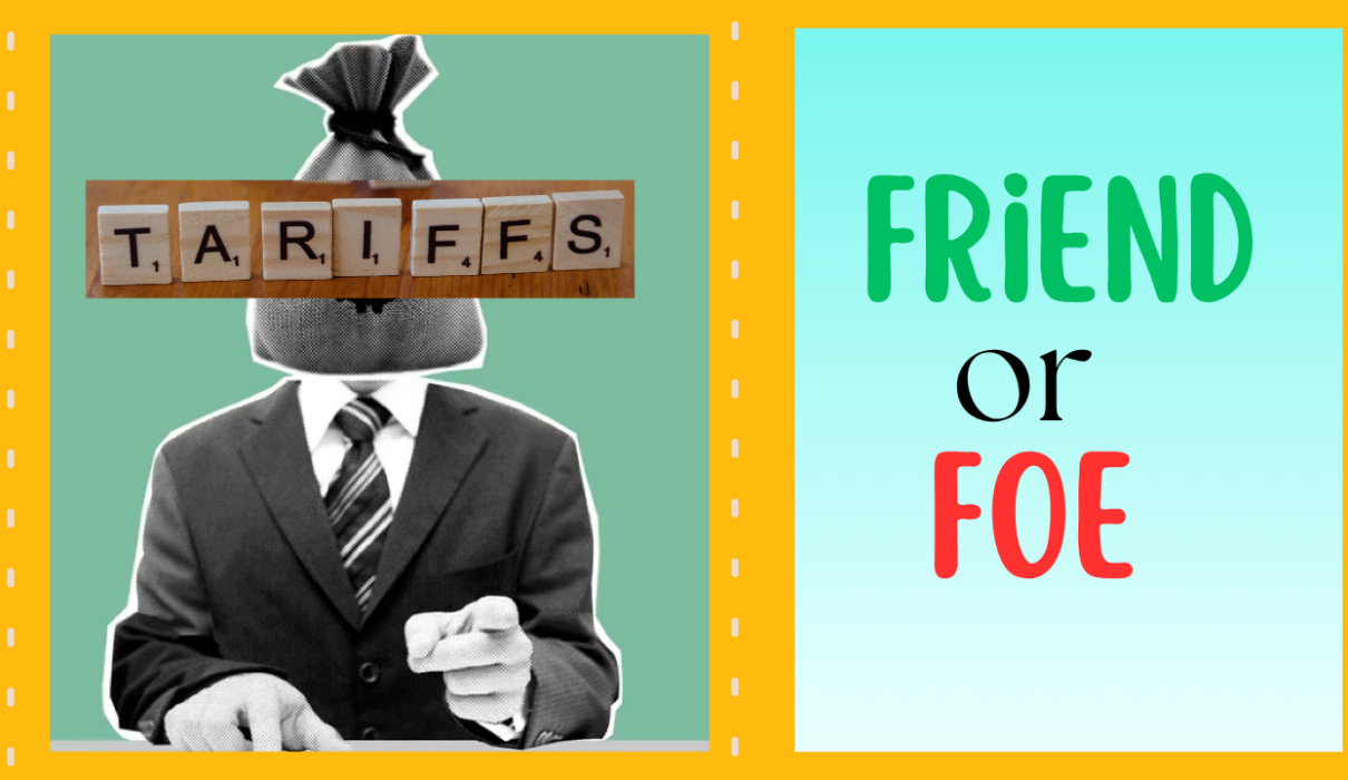 Tariff : A Friend or Foe